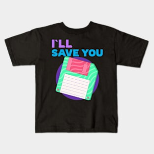 ILL SAVE YOU retro floppy disk Tshirt Kids T-Shirt